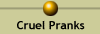 Cruel Pranks
